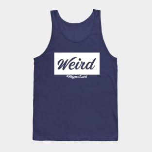 Weird - Stigmatized Tank Top